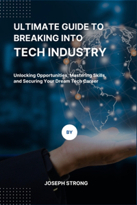 Ultimate Guide to Breaking Into Tech Industry