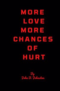 More love, more chances of hurt.