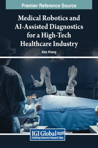 Medical Robotics and AI-Assisted Diagnostics for a High-Tech Healthcare Industry