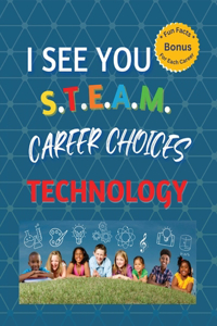 I See You S.T.E.A.M Career Choices for Technology