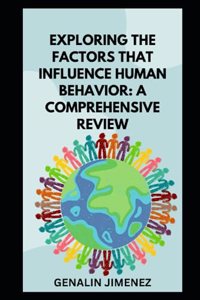 Exploring the Factors that Influence Human Behavior