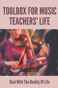 Toolbox For Music Teachers' Life