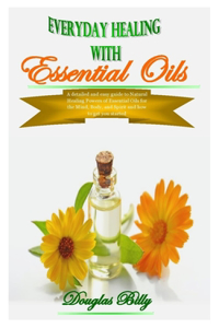 Everyday Healing with Essential Oils