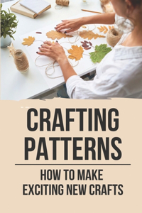 Crafting Patterns