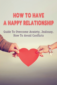 How To Have A Happy Relationship