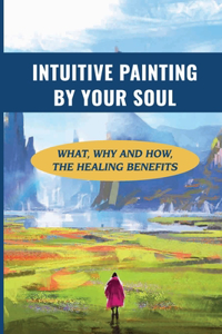 Intuitive Painting By Your Soul