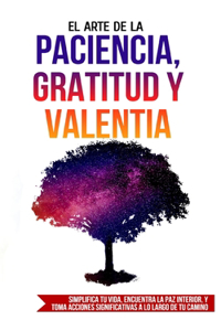 El Arte de la Paciencia, Gratitud y Valentia