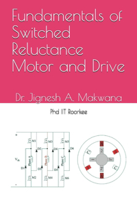 Fundamentals of Switched Reluctance Motor and Drive