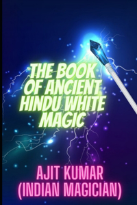 The Book of Ancient Hindu White Magic