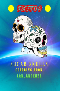 sugar skulls tattoo coloring book For brother