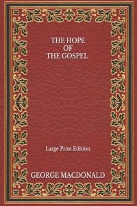 The Hope of the Gospel - Large Print Edition