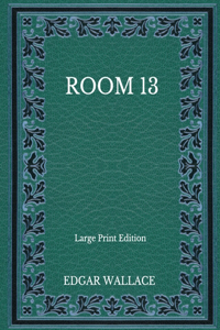 Room 13 - Large Print Edition