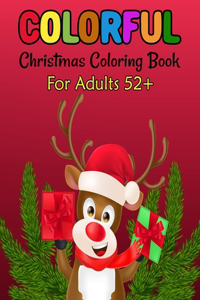 Colorful Christmas Coloring Book For Adults 52+: A Festive Coloring Book Featuring Beautiful Winter Landscapes and Heart Warming Holiday Scenes for Stress Relief and Relaxation with Cheerful Santa 