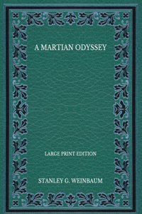 A Martian Odyssey - Large Print Edition