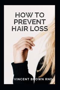 How to Prevent Hair Loss