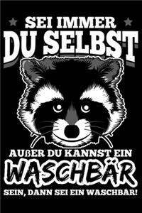 Sei Immer Du Selbst Außer Du Kannst Ein Waschbär Sein