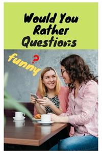Would You Rather Questions funny