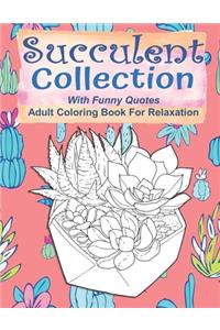 Succulent Collection With Funny Quotes Adult Coloring Book For Relaxation