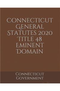 Connecticut General Statutes 2020 Title 48 Eminent Domain