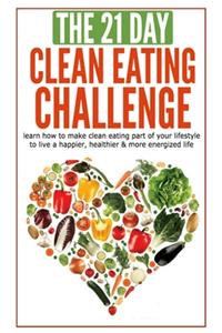 The 21-Day Clean Eating Challenge