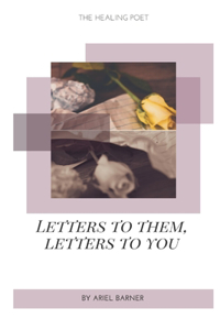 Letters to Them, Letters to You: The Healing Poet