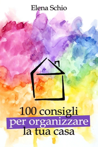 100 consigli per organizzare la tua casa