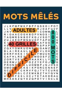 Mots Meles Adultes 40 Grilles 800 Mots: Mots Caches Grand Format NIVEAU DIFFICILE Gros Caracteres avec Solutions