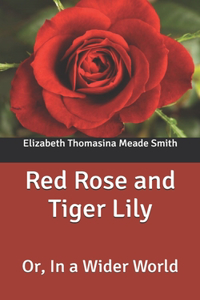 Red Rose and Tiger Lily