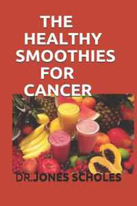 The Healthy Smoothies for Cancer
