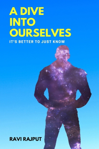 A Dive into Ourselves