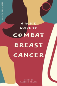 A Quick Guide to Combat Breast Cancer