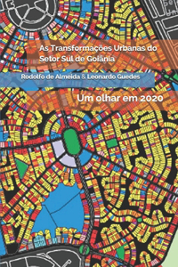 As Transformações Urbanas do Setor Sul de Goiânia