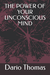 The Power of Your Unconscious Mind
