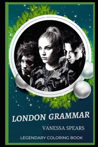 London Grammar Legendary Coloring Book: Relax and Unwind Your Emotions with our Inspirational and Affirmative Designs