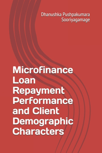 Microfinance Loan Repayment Performance and Client Demographic Characters