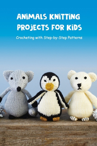 Animals Knitting Projects for Kids