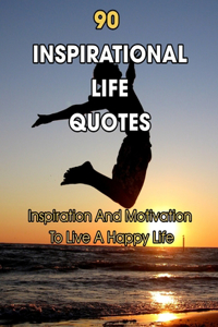 90 Inspirational Life Quotes