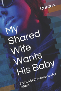 My Shared Wife Wants His Baby