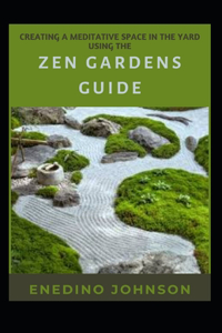 Creating A Meditative Space In The Yard Using The Zen Gardens Guide