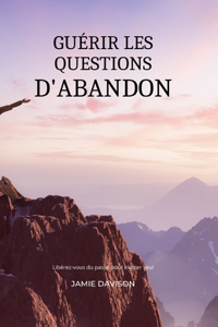 Guérir Les Questions d'Abandon