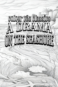 EXCLUSIVE COLORING BOOK Edition of Honoré de Balzac's A Drama on the Seashore