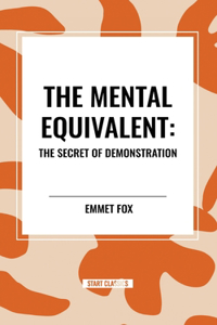 Mental Equivalent: The Secret of Demonstration