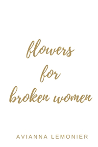 Flowers For Broken Women