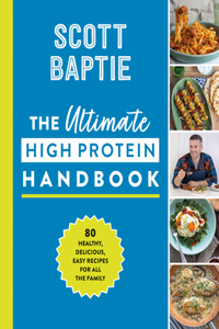 Ultimate High Protein Handbook: 80 Healthy, Delicious, Easy Recipes for All the Family