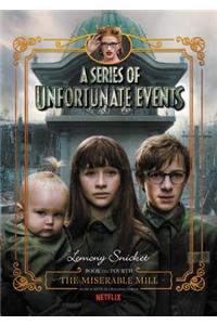 Series of Unfortunate Events #4: The Miserable Mill Netflix Tie-In