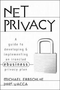 Net Privacy: A Guide to Developing and Implementing a Successful Privacy Plan