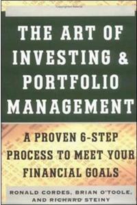 The Art of Investing and Portfolio Management: A Proven 6-step Process to Meet Your Financial Goals