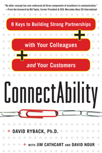 Connectability: 8 Keys to Building Strong Partnerships with Your Colleagues and Your Customers