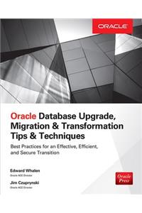 Oracle Database Upgrade, Migration & Transformation Tips & Techniques