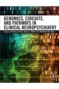 Genomics, Circuits, and Pathways in Clinical Neuropsychiatry